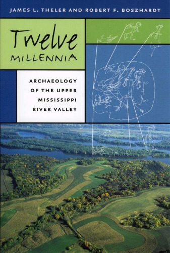 خرید و دانلود نسخه کامل کتاب Twelve Millennia: Archaeology of the Upper Mississippi River Valley (Bur Oak Book)_68c57bfe2c8a4.jpeg خرید و دانلود نسخه کامل کتاب Twelve Millennia: Archaeology of the Upper Mississippi River Valley (Bur Oak Book)