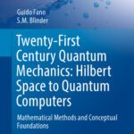 خرید و دانلود نسخه کامل کتاب Twenty-First Century Quantum Mechanics: Hilbert Space to Quantum Computers: Mathematical Methods and Conceptual Foundations