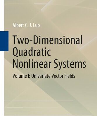 خرید و دانلود نسخه کامل کتاب Two-Dimensional Quadratic Nonlinear Systems: Volume I: Univariate Vector Fields
