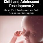 خرید و دانلود نسخه کامل کتاب Typical and Atypical Child and Adolescent Development 2: Genes, Fetal Development and Early Neurological Development