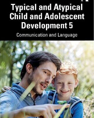 خرید و دانلود نسخه کامل کتاب Typical and Atypical Child and Adolescent Development 5: Communication and Language Development