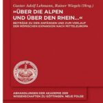 خرید و دانلود نسخه کامل کتاب “Über die Alpen und über den Rhein…”: Beiträge zu den Anfängen und zum Verlauf der römischen Expansion nach Mitteleuropa
