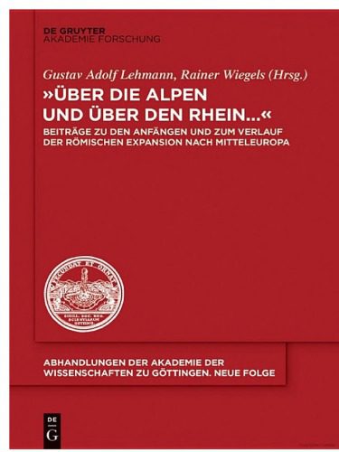 خرید و دانلود نسخه کامل کتاب “Über die Alpen und über den Rhein…”: Beiträge zu den Anfängen und zum Verlauf der römischen Expansion nach Mitteleuropa_68c50b16747fc.jpeg خرید و دانلود نسخه کامل کتاب “Über die Alpen und über den Rhein…”: Beiträge zu den Anfängen und zum Verlauf der römischen Expansion nach Mitteleuropa