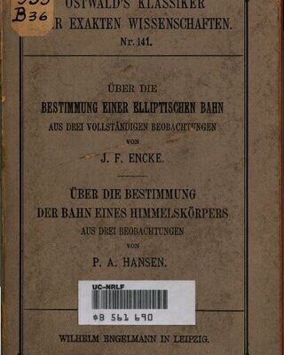 خرید و دانلود نسخه کامل کتاب Über die Bestimmung einer elliptischen Bahn aus drei vollständigen Beobachtungen / Über die Bestimmung der Bahn eines Himmelskörpers aus drei Beobachtungen