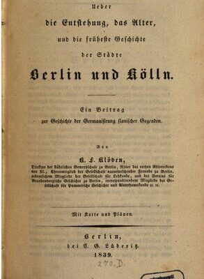 خرید و دانلود نسخه کامل کتاب Über die Entstehung, das Alter und die früheste Geschichte der Städte Berlin und Kölln : Ein Beitrag zur Geschichte der Germanisierung slawischer Gegenden
