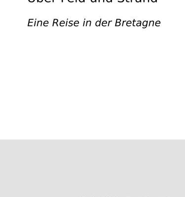 خرید و دانلود نسخه کامل کتاب Über Feld und Strand : Eine Reise in der Bretagne