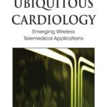 خرید و دانلود نسخه کامل کتاب Ubiquitous cardiology: emerging wireless telemedical applications
