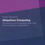 خرید و دانلود نسخه کامل کتاب Ubiquitous Computing: Developing and Evaluating Near Field Communication Applications
