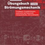 خرید و دانلود نسخه کامل کتاب Übungsbuch Strömungsmechanik: Analytische und Numerische Lösungsmethoden, Softwarebeispiele
