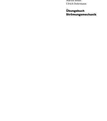 خرید و دانلود نسخه کامل کتاب Ubungsbuch Stromungsmechanik: Grundlagen, Grundgleichungen, Analytische und Numerische Losungsmethoden, Softwarebeispiele 5.Auflage