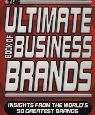 خرید و دانلود نسخه کامل کتاب Ultimate Book of Business Brands: Insights from the World’s 50 Greatest Brands (The Ultimate Series)