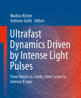 خرید و دانلود نسخه کامل کتاب Ultrafast Dynamics Driven by Intense Light Pulses: From Atoms to Solids, from Lasers to Intense X-rays