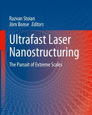 خرید و دانلود نسخه کامل کتاب Ultrafast Laser Nanostructuring: The Pursuit of Extreme Scales