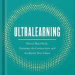 خرید و دانلود نسخه کامل کتاب Ultralearning: Master Hard Skills, Outsmart the Competition, and Accelerate Your Career by Scott Young