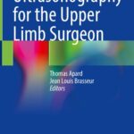 خرید و دانلود نسخه کامل کتاب Ultrasonography for the Upper Limb Surgeon