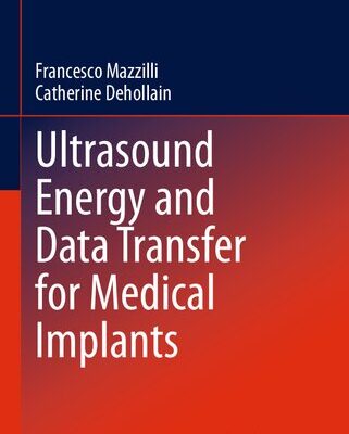 خرید و دانلود نسخه کامل کتاب Ultrasound Energy and Data Transfer for Medical Implants