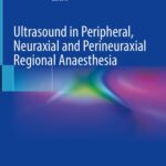 خرید و دانلود نسخه کامل کتاب Ultrasound in Peripheral, Neuraxial and Perineuraxial Regional Anaesthesia