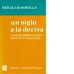 خرید و دانلود نسخه کامل کتاب Un siglo a la deriva. Ensayos sobre el Perú, Bolivia y la guerra
