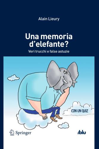 خرید و دانلود نسخه کامل کتاب Una memoria d’elefante? : Veri trucchi e false astuzie_68cbdbe1b4f3a.jpeg خرید و دانلود نسخه کامل کتاب Una memoria d’elefante? : Veri trucchi e false astuzie