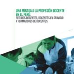 خرید و دانلود نسخه کامل کتاب Una Mirada a la profesión docente en el Perú: Futuros docentes, docentes en servicio y formadores de docentes