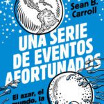خرید و دانلود نسخه کامل کتاب Una serie de eventos afortunados: el azar, el mundo, la vida y tú