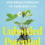خرید و دانلود نسخه کامل کتاب Unbottled Potential : Break Up with Alcohol and Break Through to Your Best Life