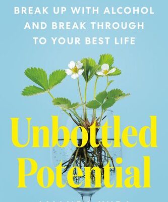 خرید و دانلود نسخه کامل کتاب Unbottled Potential : Break Up with Alcohol and Break Through to Your Best Life