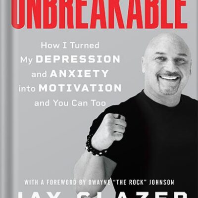 خرید و دانلود نسخه کامل کتاب Unbreakable: How I Turned My Depression and Anxiety into Motivation and You Can Too by Jay Glazer