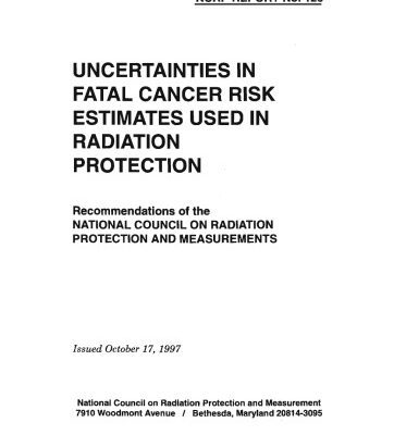 خرید و دانلود نسخه کامل کتاب Uncertainties in Fatal Cancer Risk Estimates Used in Radiation Protection: Recommendations of the National Council on Radiation Protection and Measurements (N C R P Report)