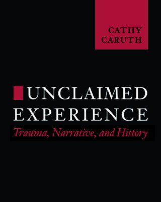 خرید و دانلود نسخه کامل کتاب Unclaimed Experience: Trauma, Narrative and History