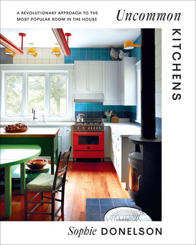 خرید و دانلود نسخه کامل کتاب Uncommon Kitchens: A Revolutionary Approach to the Most Popular Room in the House_68d2de25347a7.jpeg خرید و دانلود نسخه کامل کتاب Uncommon Kitchens: A Revolutionary Approach to the Most Popular Room in the House