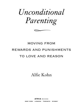 خرید و دانلود نسخه کامل کتاب Unconditional Parenting: Moving from Rewards and Punishments to Love and Reason