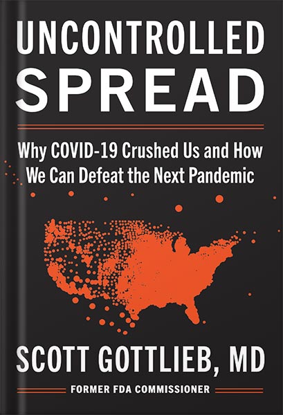 خرید و دانلود نسخه کامل کتاب Uncontrolled Spread: Why COVID-19 Crushed Us and How We Can Defeat the Next Pandemic by Scott Gottlieb_68c11eb701eea.jpeg خرید و دانلود نسخه کامل کتاب Uncontrolled Spread: Why COVID-19 Crushed Us and How We Can Defeat the Next Pandemic by Scott Gottlieb