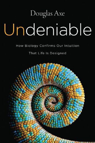 خرید و دانلود نسخه کامل کتاب Undeniable: How Biology Confirms Our Intuition That Life Is Designed_68c70e13f1df7.jpeg خرید و دانلود نسخه کامل کتاب Undeniable: How Biology Confirms Our Intuition That Life Is Designed