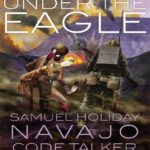 خرید و دانلود نسخه کامل کتاب Under the Eagle: Samuel Holiday, Navajo Code Talker