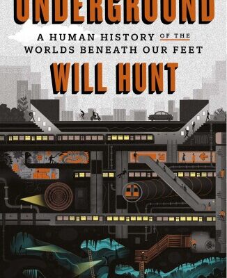 خرید و دانلود نسخه کامل کتاب Underground: A Human History of the Worlds Beneath Our Feet