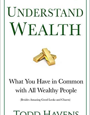 خرید و دانلود نسخه کامل کتاب Understand Wealth: What You Have in Common with All Wealthy People (Besides Amazing Good Looks and Charm): Book #2 of 6 [2021] –  +  pdf