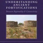 خرید و دانلود نسخه کامل کتاب Understanding Ancient Fortifications: Between Regionality & Connectivity