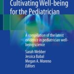 خرید و دانلود نسخه کامل کتاب Understanding and Cultivating Well-being for the Pediatrician: A compilation of the latest evidence in pediatrician well-being science