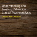 خرید و دانلود نسخه کامل کتاب Understanding and Treating Patients in Clinical Psychoanalysis: Lessons from Literature