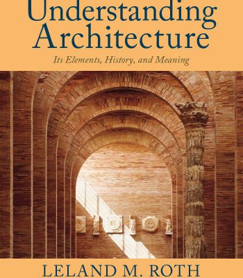 خرید و دانلود نسخه کامل کتاب Understanding Architecture : Its Elements, History, and Meaning