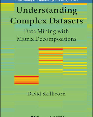 خرید و دانلود نسخه کامل کتاب Understanding Complex Datasets: Data Mining with Matrix Decompositions (Chapman & Hall Crc Data Mining and Knowledge Discovery Series)