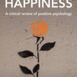 خرید و دانلود نسخه کامل کتاب Understanding Happiness: A critical review of positive psychology