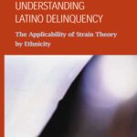 خرید و دانلود نسخه کامل کتاب Understanding Latino Delinquency: The Applicability of Strain Theory by Ethnicity (Criminal Justice Recent Scholarship)