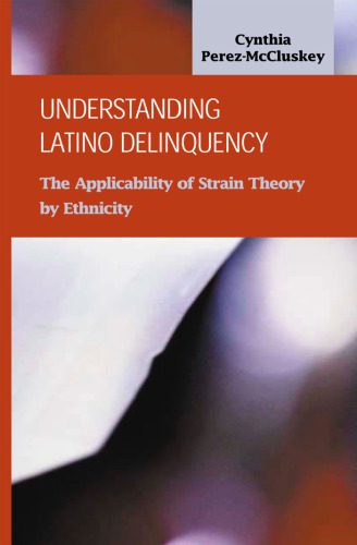 خرید و دانلود نسخه کامل کتاب Understanding Latino Delinquency: The Applicability of Strain Theory by Ethnicity (Criminal Justice Recent Scholarship)_68b5b1bf581b6.jpeg خرید و دانلود نسخه کامل کتاب Understanding Latino Delinquency: The Applicability of Strain Theory by Ethnicity (Criminal Justice Recent Scholarship)