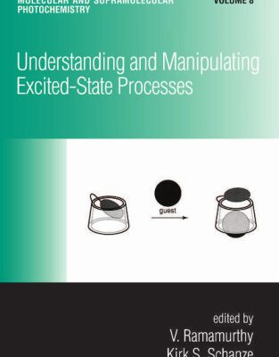 خرید و دانلود نسخه کامل کتاب Understanding & Manipulating Excited State Processes (Molecular and Supramolecular Photochemistry)