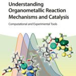 خرید و دانلود نسخه کامل کتاب Understanding Organometallic Reaction Mechanisms and Catalysis Computational and Experimental Tools