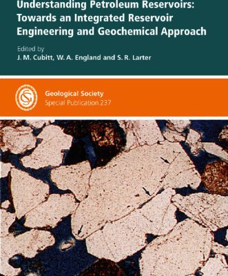 خرید و دانلود نسخه کامل کتاب Understanding Petroleum Reservoirs: Towards an Integrated Reservoir Engineering and Geochemical Approach (Geological Society Special Publication No. 237)