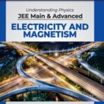 خرید و دانلود نسخه کامل کتاب Understanding Physics for JEE Main and Advanced Electricity and Magnetism 2020