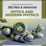 خرید و دانلود نسخه کامل کتاب Understanding Physics for JEE Main and Advanced Optics and Modern Physics